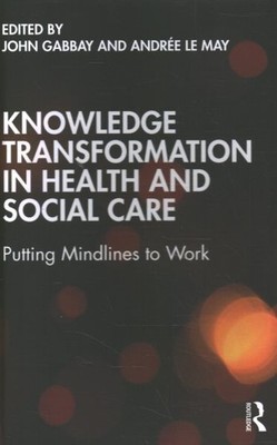 Knowledge Transformation in Health and Social Care : Putting Mindlines to Wor...
