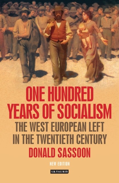 One Hundred Years of Socialism by Donald Sassoon (Paperback Book)