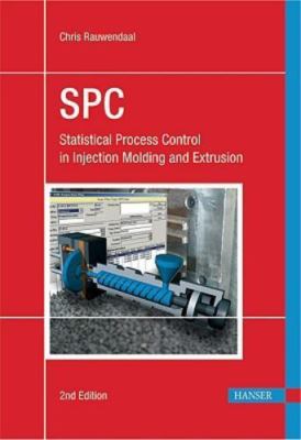 Statistical Process Control 2e: Spc in Injection Molding and Extrusion
