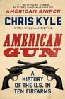 American Gun: A History of the U.S. in Ten Firearms - Hardcover - GOOD