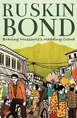Braving Mussoorie's Madding Crowd. Bond New 9789353338053 Fast Free Shipping**