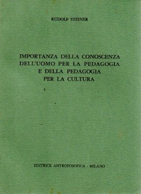 IMPORTANZA DELLA CONOSCENZA DELL'UOMO PER LA PEDAGOGIA... R.STEINER 1962 (ZA476)