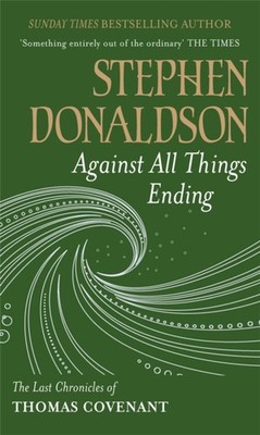 Against All Things Ending by Stephen Donaldson PAPERBACK 9780575083431