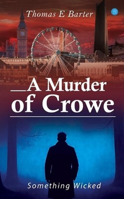 A Murder of Crowe: Something Wicked by Thomas E. Barter Paperback Book
