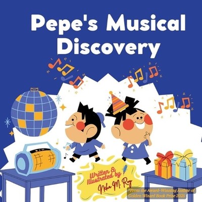 Pepe's Musical Discovery by Neha Moghe Roy Paperback Book
