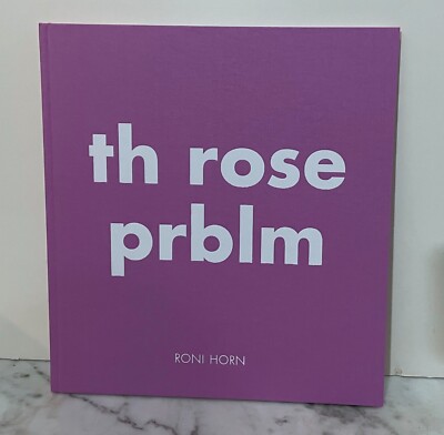 TH ROSE PRBLM - BY RONI HORN - 2016 - HARDCOVER - PUBLISHED BY STEIDL