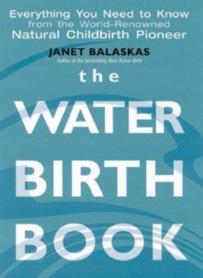The Water Birth Book - Janet Balaskas, 9780007108176, paperback