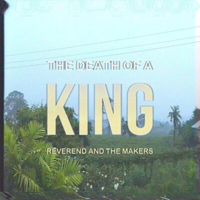 Reverend and the Makers - The Death of a King (2017)  CD  NEW/SEALED  SPEEDYPOST