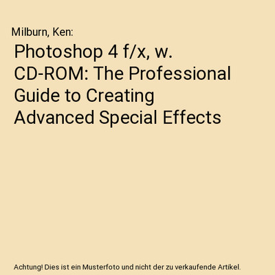 Photoshop 4 f/x, w. CD-ROM: The Professional Guide to Creating Advanced Special 