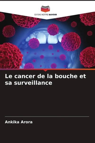 Ankika Arora | Le Cancer De La Bouche Et Sa Surveillance | Taschenbuch (2023)-image