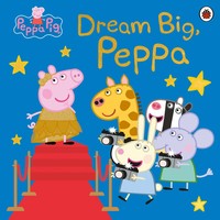 Peppa Pig: Dream Big, Peppa! | Pig Peppa | Taschenbuch | Peppa Pig | 32 S.