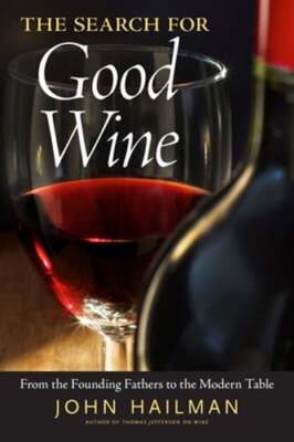 The Search for Good Wine: From the Founding Fathers to the Modern Table: Used