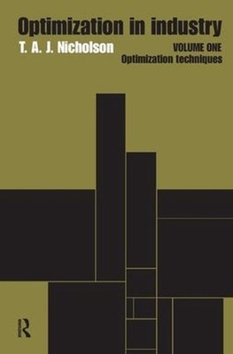 Optimization in Industry: Volume 1, Optimization Techniques by T.A.J. Nicholson