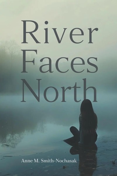 River Faces North Anne M. Smith-Nochasak Taschenbuch Englisch 2024 Friesenpress-image