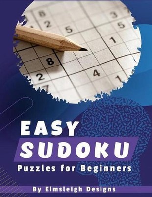 Easy Sudoku Puzzles For Beginners: 100 Large Print Logic Based Number Puzzles fo