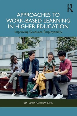 Approaches to Work-Based Learning in Higher Education Matthew Barr Taschenbuch