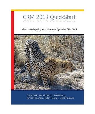 Crm 2013 QuickStart, David Yack, Joel Lindstrom