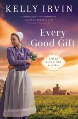 Every Good Gift (Amish Blessings) - Paperback By Irvin, Kelly - VERY GOOD