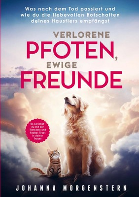 Verlorene Pfoten, ewige Freunde: Was nach dem Tod passiert und wie die du die...
