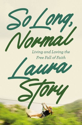 So Long, Normal: Living and Loving the Free Fall of Faith .. NEW