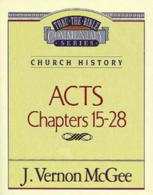 Acts Chapters 15- 28 - Paperback By J. Vernon McGee - GOOD