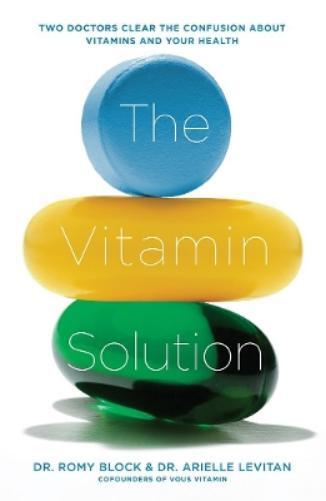 Dr. Romy Block Dr. Arielle Levitan The Vitamin Solution (Tascabile)
