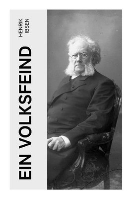 Ein Volksfeind: Gesellschaftskritisches Drama mit Biografie des Autors Ibsen, He
