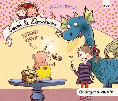 Emmi & Einschwein 1. Einhorn kann jeder! Böhm, Anna, Anna Böhm und Theresia Sing