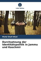 Mohd Shafi Bhat | Durchsetzung Der IdentitäTspolitik In Jammu Und Kaschmir