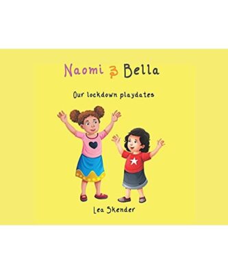 NAOMI and BELLA: Our lockdown playdates, Lea Skender