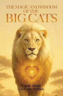 Cindie Ambar (u. a.) | THE MAGIC AND WISDOM OF THE BIG CATS | Taschenbuch (2025)