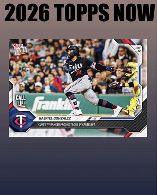  2026 Topps Now #230 GABRIEL GONZALEZ Twins Prospect Logs 1st Hit -  Presale