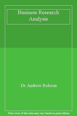 Business Research Analysis,Dr Andrew Robson