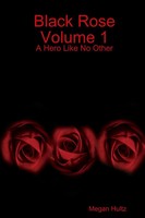 Black Rose Volume 1 A Hero Like No Other Megan Hultz Taschenbuch Englisch 2014