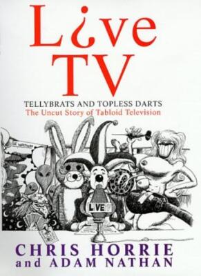 Live TV!: Telly Brats and Topless Darts - The Uncut Story of Tab