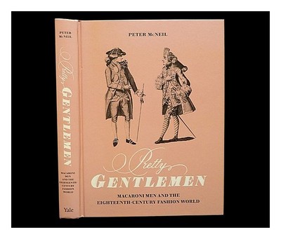 Mcneil, Peter (1966 Pretty Herren: Macaroni Herren Und Eighteenth-Century