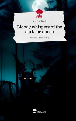 Bloody  whispers of the dark fae queen. Life is a Story - story.one Adelisa Boti