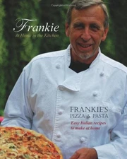 Frankie at Home in the Kitchen: Frankie's Pizza and Pasta/Easy Italian Recipes,