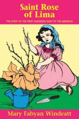 St. Rose of Lima: The Story of the First Canonized Saint of the Americas  - GOOD