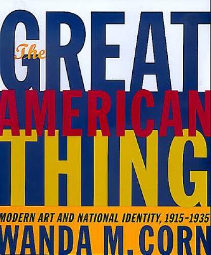 The Great American Thing: Modern Art and National Identi - ACCEPTABLE