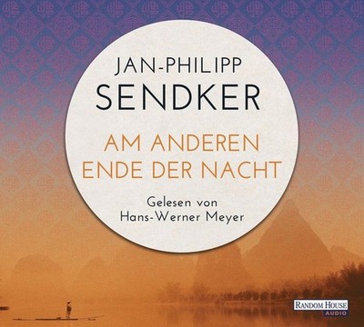 Am anderen Ende der Nacht [Hörbuch/Audio-CD] Sendker, Jan-Philipp und Hans-Werne