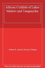 African Cichlids of Lakes Malawi and Tanganyika,Herbert R. Axelr