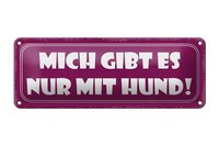 Blechschild Spruch 27X10Cm Mich Gibt Es Nur Mit Hund Metall Deko Schild Tin Sign