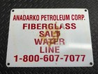 Anadarko Petroleum Corp FIBERGLASS SALT WATER LINE Steel Gas & Oil Sign Man Cave