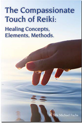 Die mitfühlende Berührung von Reiki: Heilkonzepte, Ele - Taschenbuch / Softback N