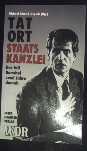 Tatort Staatskanzlei : der Fall Barschel, 2 Jahre danach. Schmid-Ospach, Michael - Bild 1 von 1