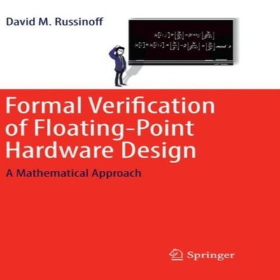 Formal Verification of Floating-Point Hardware Design A Mathemati