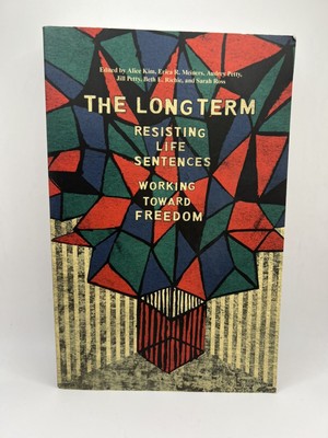 Long Term : Resisting Life Sentences, Working Toward Freedom, Paperback by Ki...