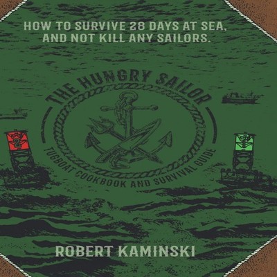 The Hungry Sailor KaminskiRobert Hardcover Publishing Services Co