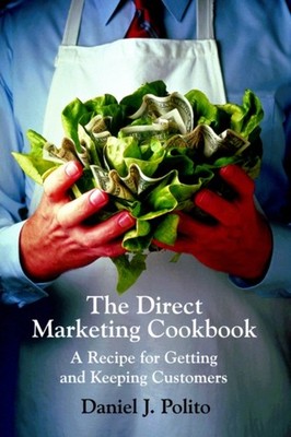 The Direct Marketing Cookbook A Recipe for Getting and Keeping  HARDBACK